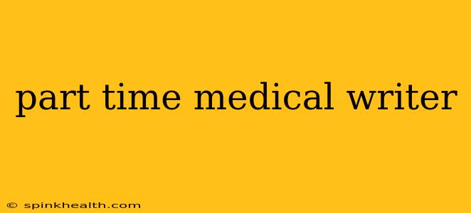 part time medical writer