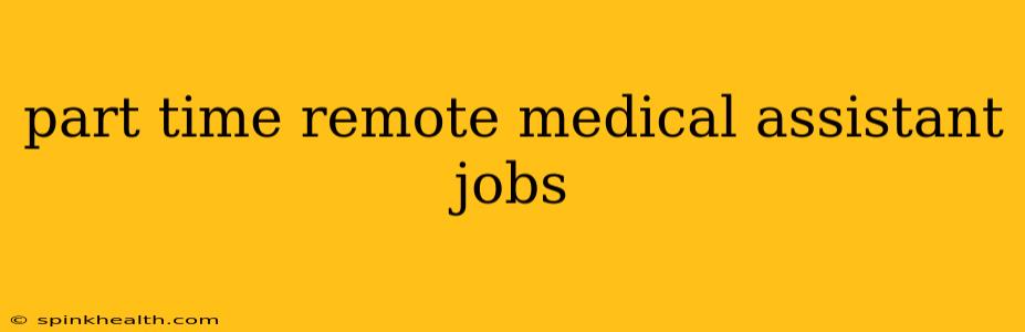 part time remote medical assistant jobs