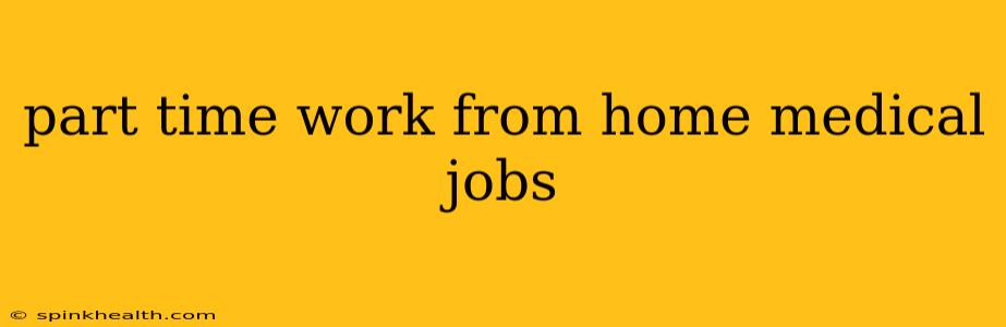 part time work from home medical jobs