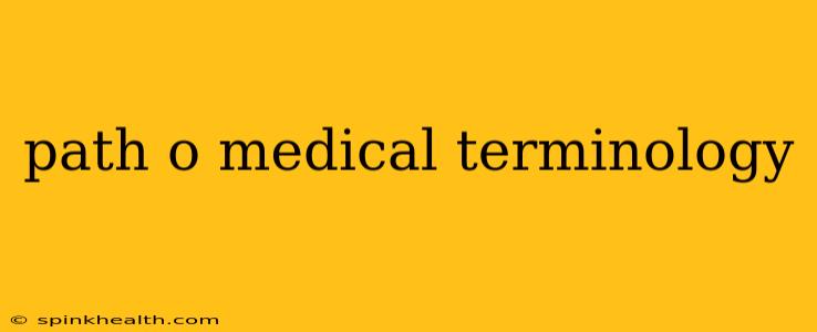 path o medical terminology