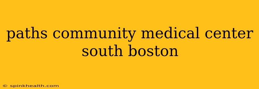 paths community medical center south boston