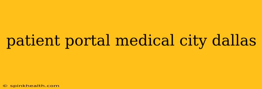 patient portal medical city dallas