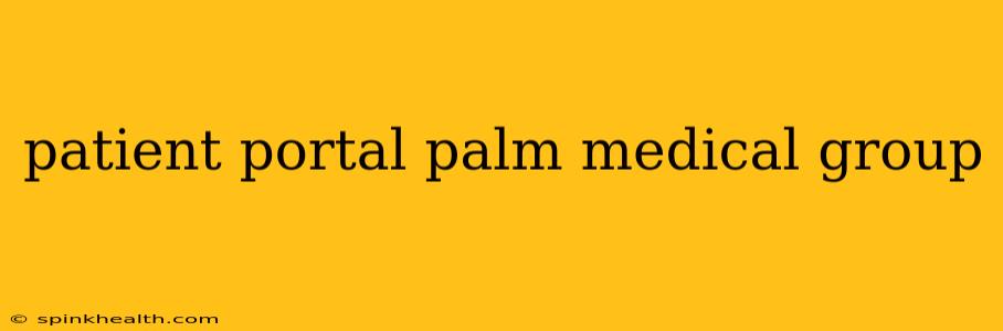 patient portal palm medical group