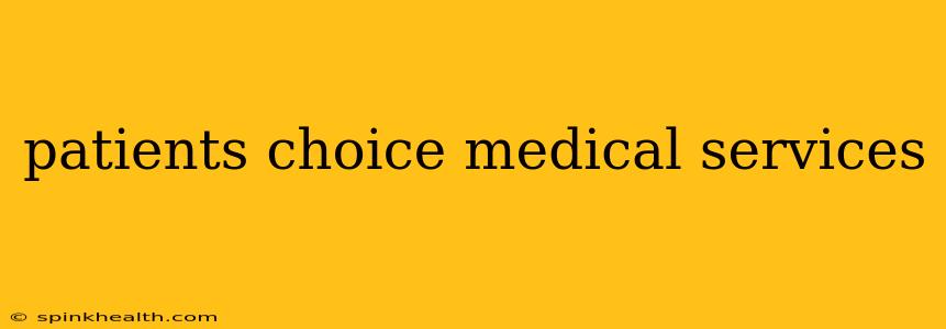 patients choice medical services
