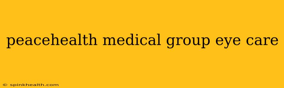 peacehealth medical group eye care