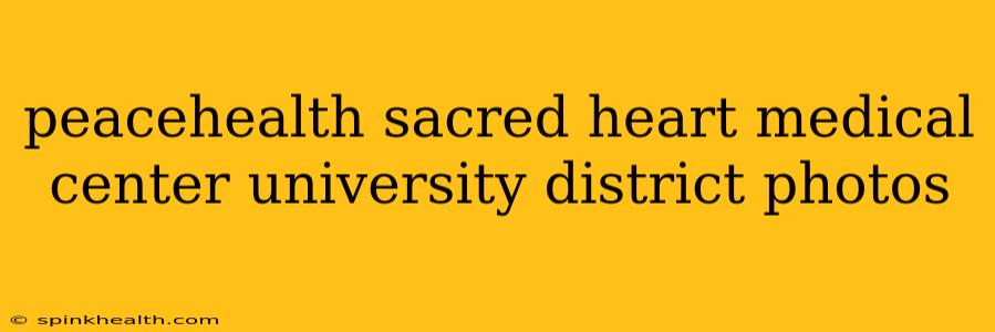 peacehealth sacred heart medical center university district photos