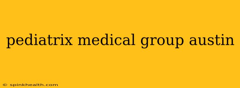 pediatrix medical group austin