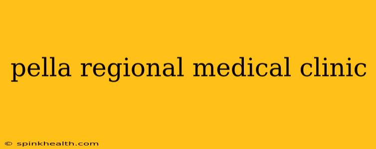 pella regional medical clinic