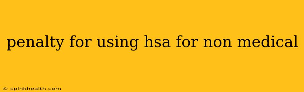 penalty for using hsa for non medical