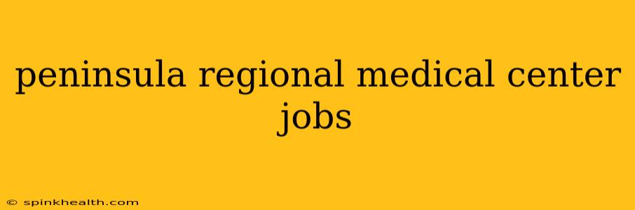 peninsula regional medical center jobs