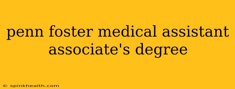penn foster medical assistant associate's degree