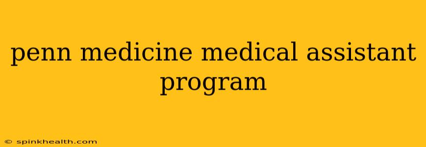 penn medicine medical assistant program
