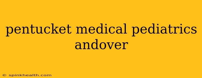 pentucket medical pediatrics andover