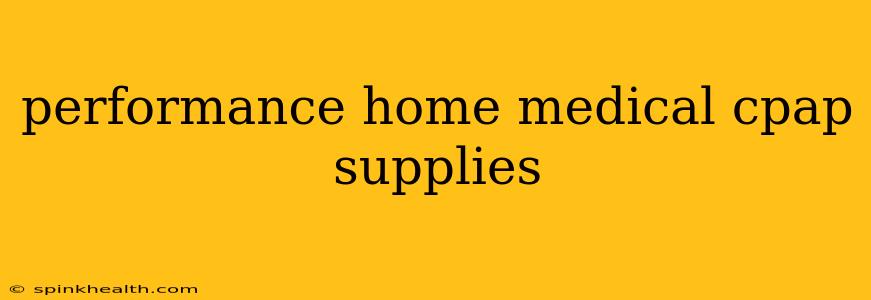 performance home medical cpap supplies