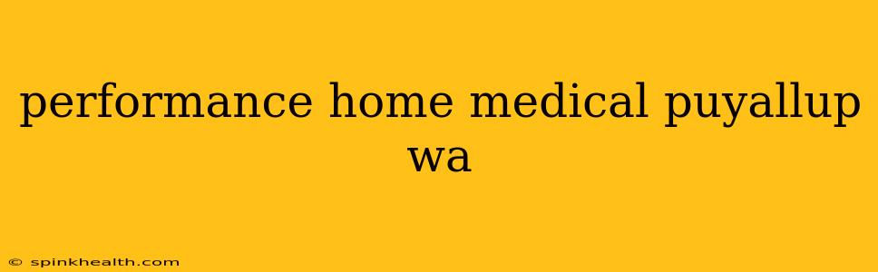 performance home medical puyallup wa