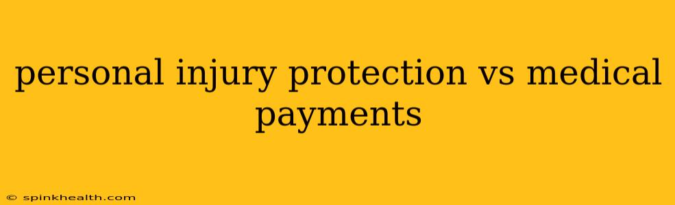 personal injury protection vs medical payments