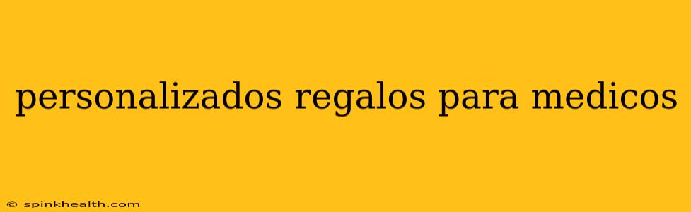 personalizados regalos para medicos