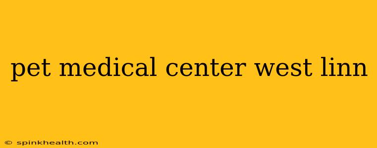 pet medical center west linn