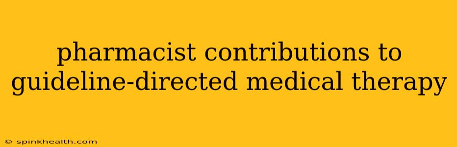 pharmacist contributions to guideline-directed medical therapy