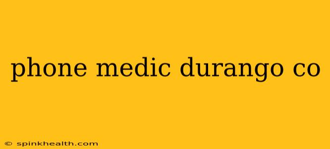 phone medic durango co