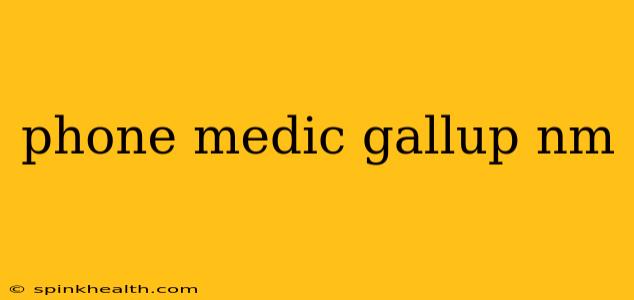 phone medic gallup nm