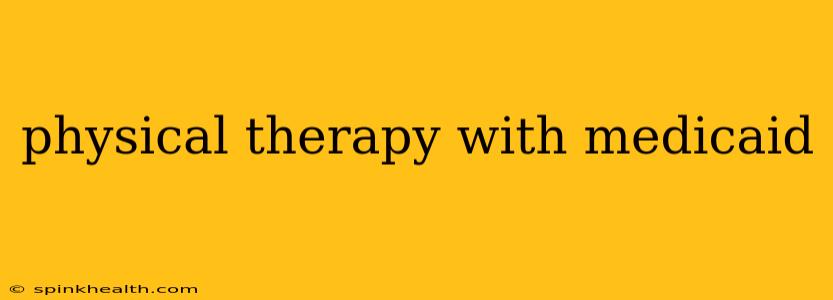 physical therapy with medicaid
