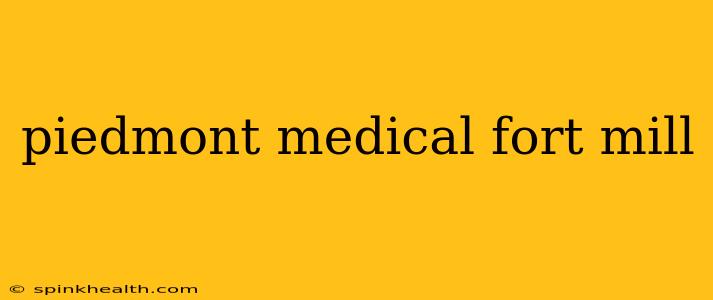 piedmont medical fort mill
