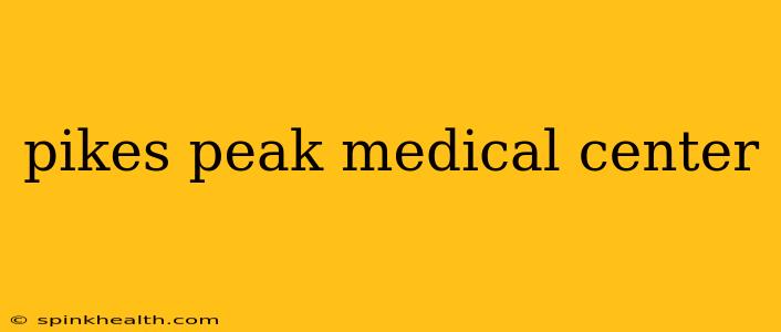 pikes peak medical center