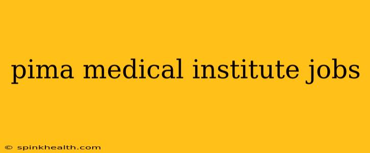 pima medical institute jobs