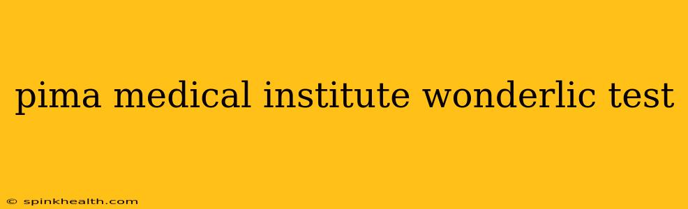 pima medical institute wonderlic test