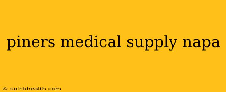 piners medical supply napa