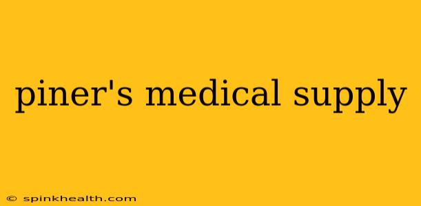 piner's medical supply