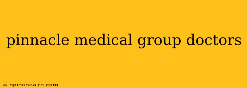 pinnacle medical group doctors