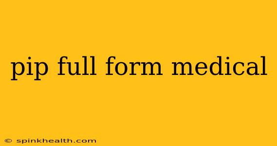 pip full form medical