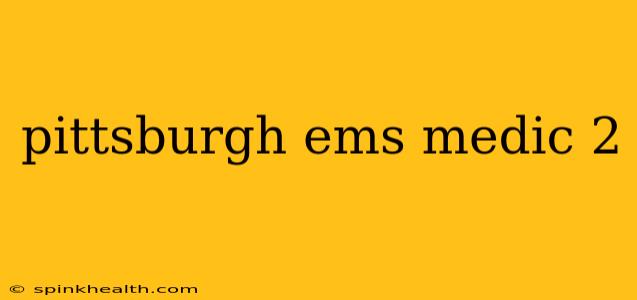 pittsburgh ems medic 2