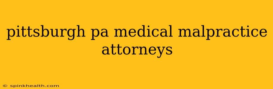 pittsburgh pa medical malpractice attorneys