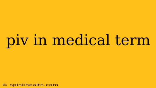piv in medical term