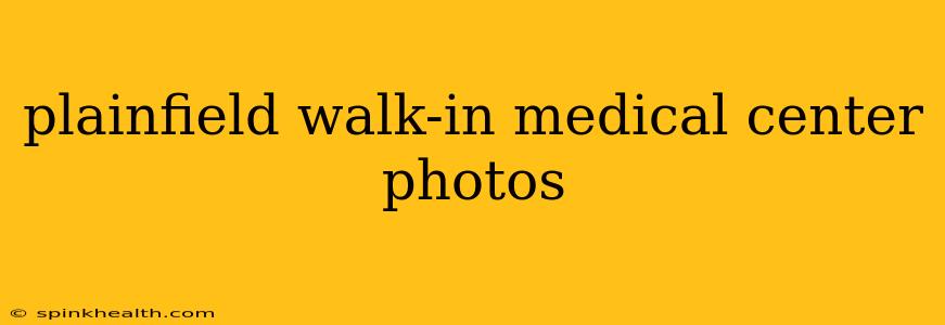 plainfield walk-in medical center photos