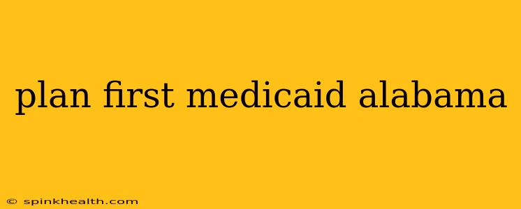 plan first medicaid alabama