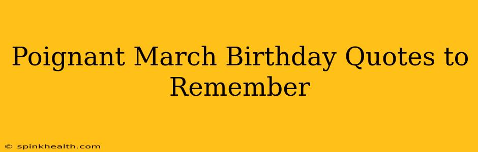 Poignant March Birthday Quotes to Remember