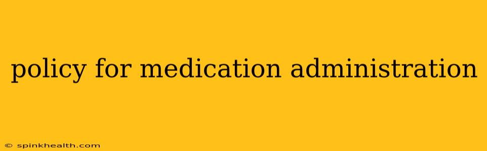 policy for medication administration