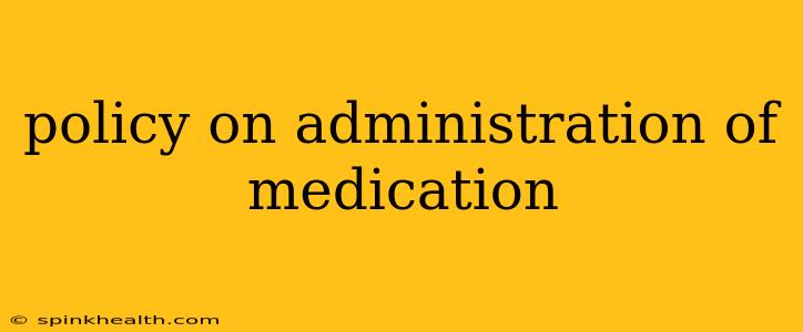 policy on administration of medication