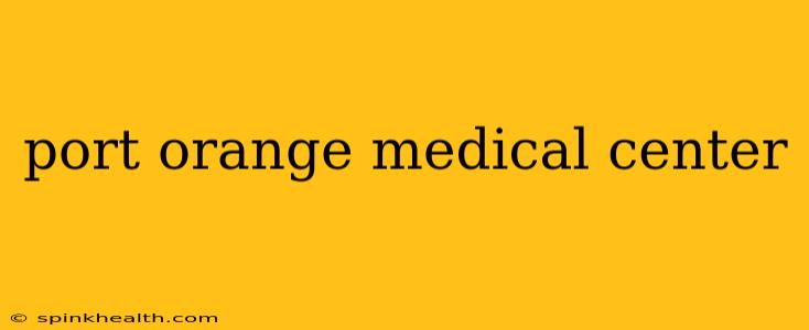 port orange medical center