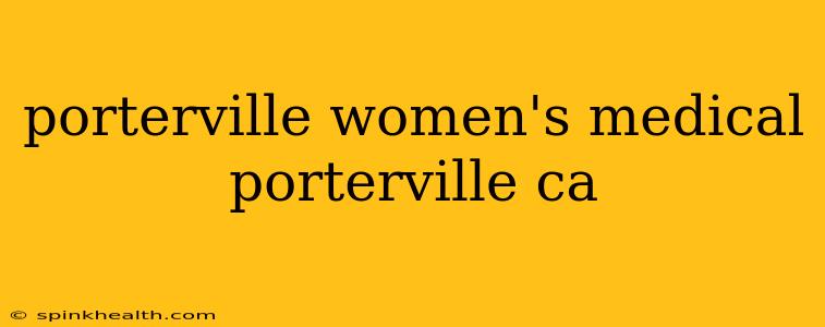 porterville women's medical porterville ca