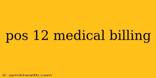 pos 12 medical billing