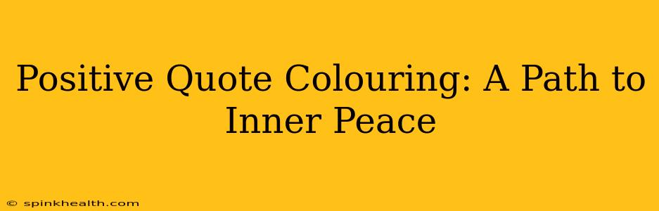 Positive Quote Colouring: A Path to Inner Peace