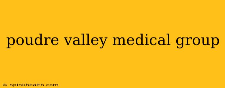poudre valley medical group