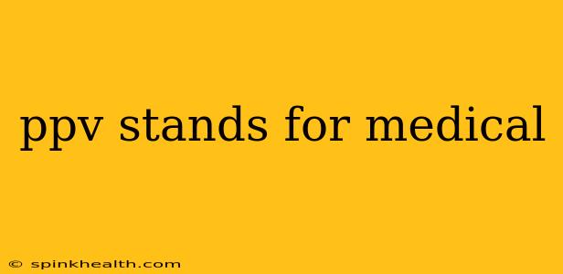 ppv stands for medical