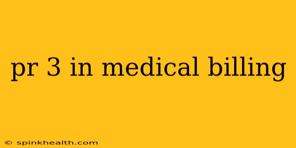 pr 3 in medical billing
