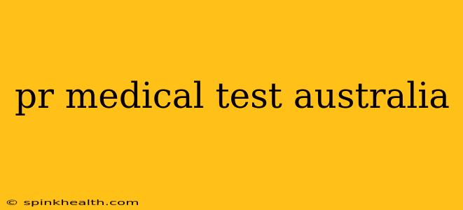 pr medical test australia